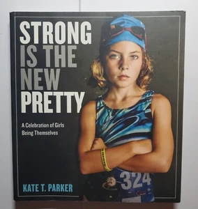 Strong Is the New Pretty: A Celebration of Girls Being Themselves (2017) - Bild 1 von 12
