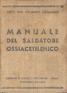 Manuale del saldatore ossiacetilenico, Orlando Stegagno, 1939 - Foto 1 di 1