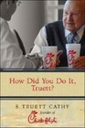 How Did You Do It, Truett?: A Recipe for Success