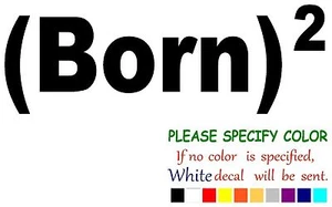"Calcomanía de vinilo adhesiva BORN 2 Born Again pegatina coche camión ventana parachoques bote 12" - Imagen 1 de 4