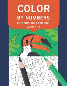 Color By Numbers Coloring Book For Kids Ages 8-12: Animals, Flowers, Birds, Natu - Picture 1 of 2