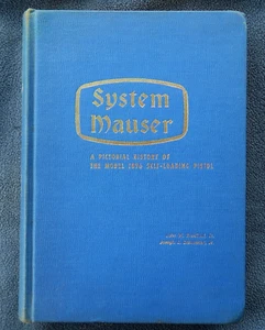 SYSTEM MAUSER: A Pictorial History 1896 Pistol - Breathed & Schroeder 1967, 1ST - Picture 1 of 12