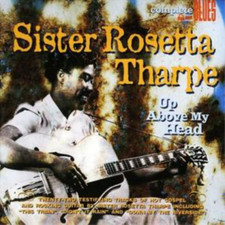Sister Rosetta Tharpe Up Above My Head  (CD)  Album