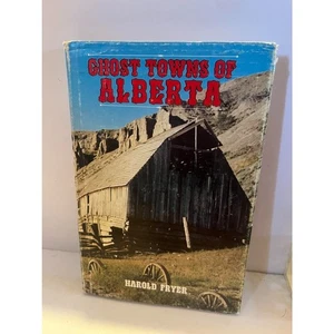 GHOST TOWNS OF ALBERTA By Harold Fryer - Hardcover - Picture 1 of 3