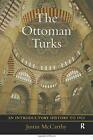 THE OTTOMAN TURKS By Justin Mccarthy **BRAND NEW**