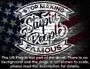 Lustiger Vinyl-Aufkleber Stop Making Stupid People Famous US-Verkäufer - Bild 1 von 8