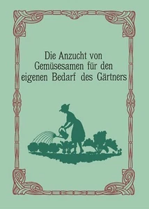 Die Anzucht von Gemüsesamen Saatgut selbst erzeugen Anleitung Selbstversorger - Bild 1 von 4
