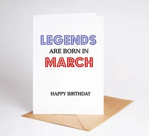 Funny March Born Birthday Card Legends Brother Sister Best Friend BC055 - Picture 1 of 3