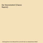 Der Sternsteinhof (Classic Reprint), Ludwig Anzengruber