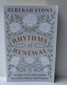 Rhythms of Renewal: Trading Stress Peace Purpose Restore Connect Rebekah Lyons - Picture 1 of 6