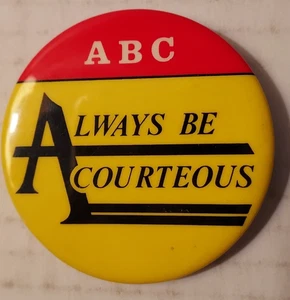 Pinback "ABC Always Be Courteous" 2.5 inches - Picture 1 of 2