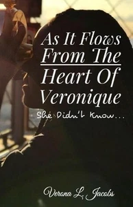 As It Flows from the Heart of Veronique...She Didn't Know... by Verona L. Jacobs - Picture 1 of 1