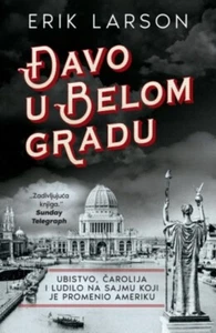 Djavo u Belom gradu Erik Larson knjiga 2024 Publicistika - Picture 1 of 1