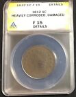 1812 CLASSIC HEAD LARGE CENT ANACS F15  DETAILS -CORRODED