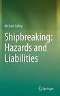 Shipbreaking: Hazards and Liabilities - 9783319046983