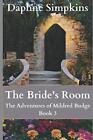 The Bride's Room: The Adventures Of Mildred Budge (Book 3) By Daphne Simpkins