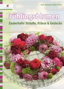 Frühlingsblumen - Sträuße, Gestecke & Kränze selber binden # Doris Brennig u.a. - Bild 1 von 1
