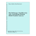 Max Beckmann: Gemälde 1905 - 1950. Ausstellungs-Katalog Städel Frankfurt 1990/91