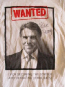 Rick Perry WANTED For Securing the Border and Defeating DEMOCRATS signed T-Shirt - Picture 1 of 4
