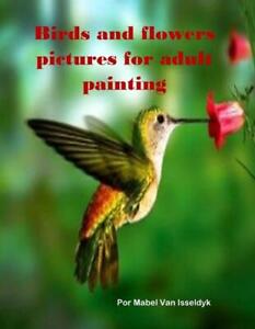 Birds and flowers pictures for adult painting by M.V.I. Paperback Book