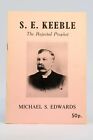 S. E. Keeble: The Rejected Prophet, By Michael S. Edwards - A5 Booklet, 1977