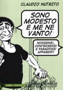 SONO MODESTO E ME NE VANTO, Claudio Nutrito, Stampa alternativa 2012. NUOVO - Imagen 1 de 1
