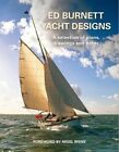 Ed Burnett Yacht Designs A selection of plans, drawings and notes 9781527230255