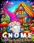 Gnome Coloring Book For Adults: 50 Fantasy Gnomes Illustrations For Stress Relie