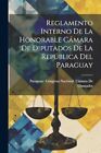 Paraguay. Congreso N - Reglamento Interno De La Honorable Cmara De Di - J555z
