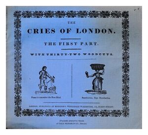 STREET LITERATURE (UK) The Cries of London. The first part : with thirty-two woo