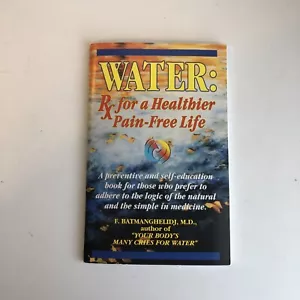 WATER: RX For A healthier Pain-Free Life Batmanghelidj MD 1997 PB Book - Imagen 1 de 3
