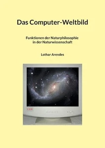 Das Computer-Weltbild: Funktionen der Naturphilosophie in der Naturwissenschaft  - Picture 1 of 1