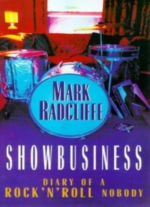 Showbusiness - The Diary of a Rock 'n' Roll Nobody-Mark Radcliffe - Picture 1 of 1