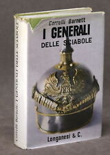 WWI - Correlli Barnett - I Generali delle Sciabole - 1^ ed. 1965 Longanesi