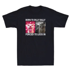 Born To Dilly Dally Forced To Lock In Funny Cat Meme Humor Quote Men's T-Shirt - Picture 1 of 8