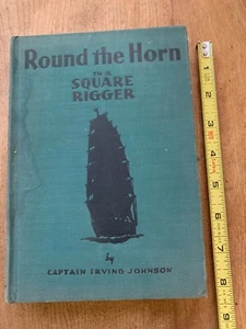 'Round The Horn In A Square Rigger' by Captain Irving Johnson - 1932 - VG - Picture 1 of 12