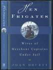 Joan DRUETT / Hen Frigates Wives of Merchant Captains Under Sail Signed 1st 1998