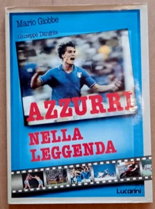 LIBRO Sport AZZURRI NELLA LEGGENDA Mario Giobbe Giuseppe Dangola 1987 Lucarini. - Picture 1 of 18