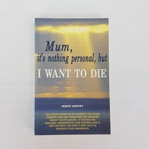 Mum, it's Nothing Personal, but I Want to Die by Janice Harvey (Paperback, 1998) - Picture 1 of 10