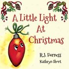 A Little Light At Christmas By R.J. Furness, Kathryn Short