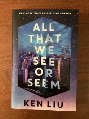 All That We See or Seem by Ken Liu (2025, HC) LIKE NEW SIGNED 1st BRITISH ED. - image 1 of 4