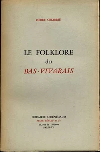 CHARRIE (Pierre) - Le folklore du Bas-Vivarais  - 1964 - Pur fil Lafuma - Picture 1 of 1