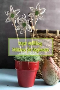 Paper Quilling Patterns for Beginners: Step-By-Step Guide Quilling, Quilling Gui - Picture 1 of 1
