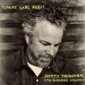 Robert Earl Keen Happy Prisoner: The Bluegrass Sessions (CD) Album