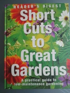 SHORT CUTS TO GREAT GARDENS: A PRACTICAL GUIDE TO LOW-MAINTENANCE GARDENING - Picture 1 of 6