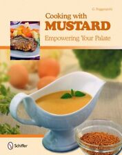 Cooking With Mustard : Empowering Your Palate, Hardcover by Poggenpohl, G., L...