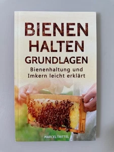 Bienen halten - Grundlagen: Bienenhaltung und Imkern leicht erklärt. Trittel, Ma - Picture 1 of 1
