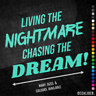 Living The Nightmare, Chasing The Dream Sticker Tall - Many Colours Sizes Funny