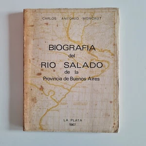 Biografia del Rio Salado Prov Bs As - Carlos Moncaut - 1967 (edición ampliada) - Picture 1 of 7
