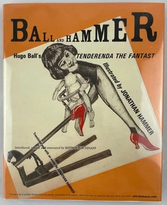 Ball and Hammer : Hugo Ball's Tenderenda the Fantast : Illus. by Jonathan Hammer - Picture 1 of 21